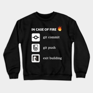 In case of fire git commit git push - Funny Programming Crewneck Sweatshirt